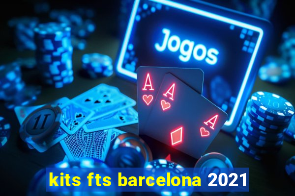 kits fts barcelona 2021